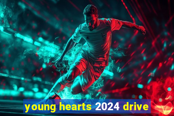 young hearts 2024 drive